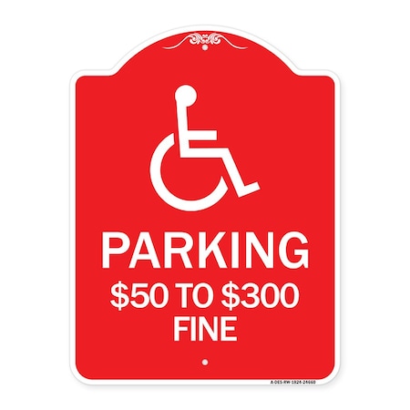 Handicapped Symbol Parking $50 To $300 Fine, Red & White Aluminum Architectural Sign